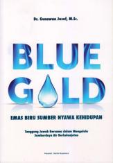 Blue Gold: Emas Biru Sumber Nyawa Kehidupan: Tanggung Jawab Bersama dalam Mengelola Sumberdaya Air Berkelanjutan